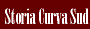Come
                            si � evoluta la Curva Sud negli anni / Curva
                            Sud History in various languages